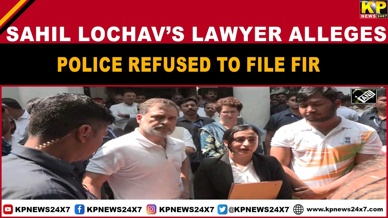 Sahil Lochav&rsquo;s lawyer alleges police refused to file FIR