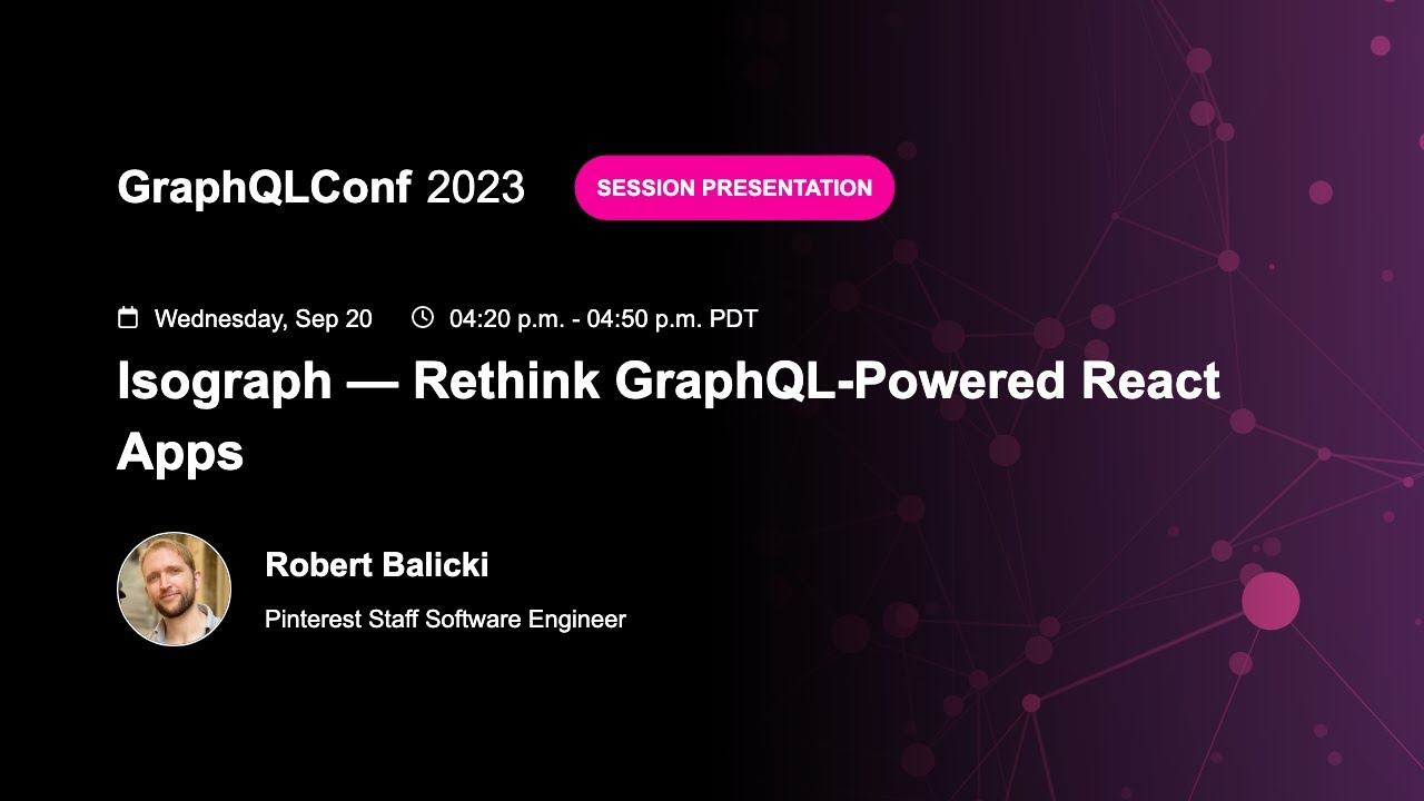 Isograph — Rethink GraphQL Powered React Apps - Robert Balicki, Pinterest