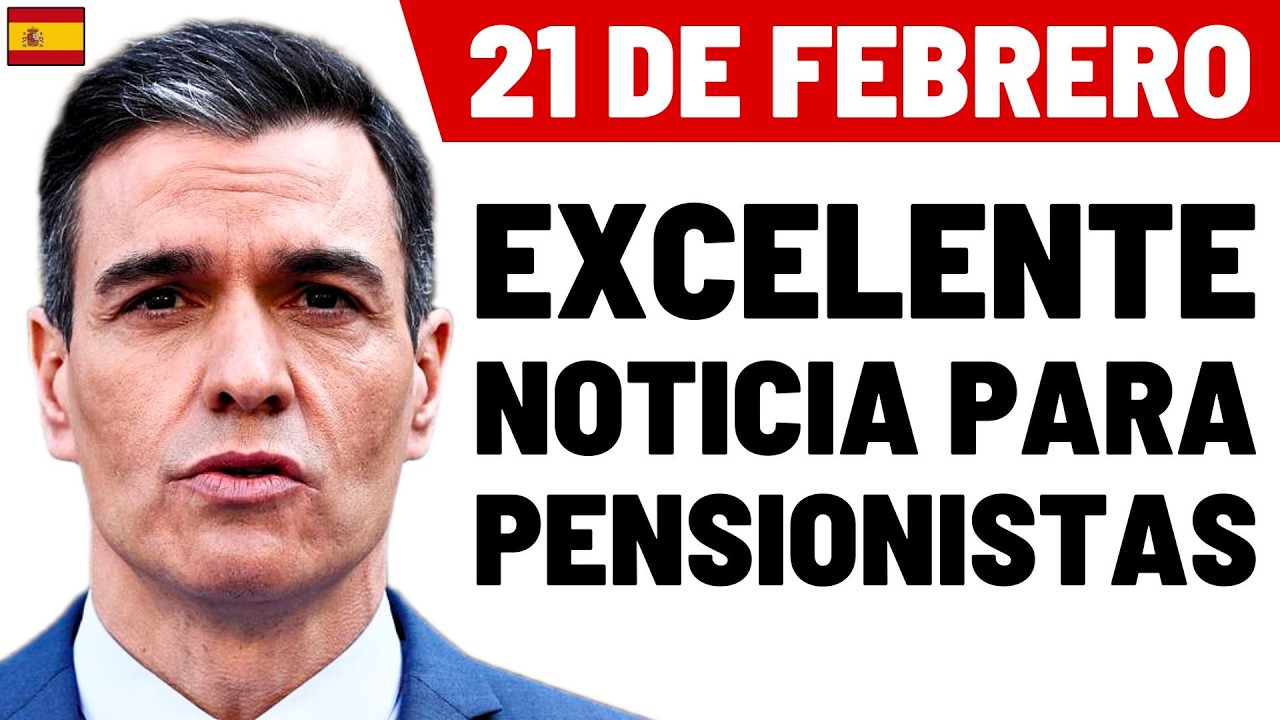 21 de FEBRERO | Pensionistas, EXCELENTES NOTICIAS: Complemento a la PENSIÓN en MARZO 2026 CONFIRMADO