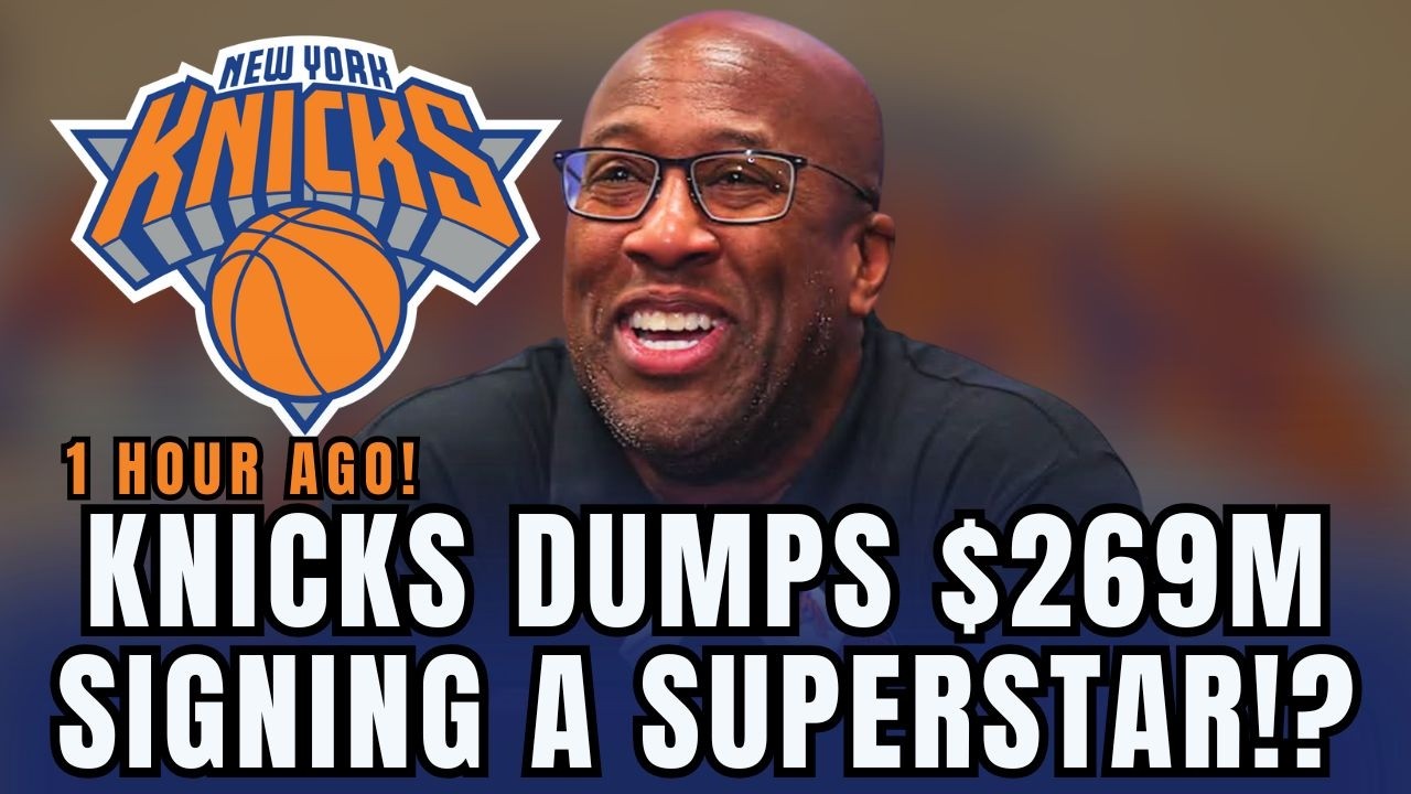 🚨 KNICKS DUMPS A TRUCKLOAD OF CASH, SIGNS $269M SUPERSTAR DEAL AND SHOCKS THE NBA!? KNICKS NEWS!
