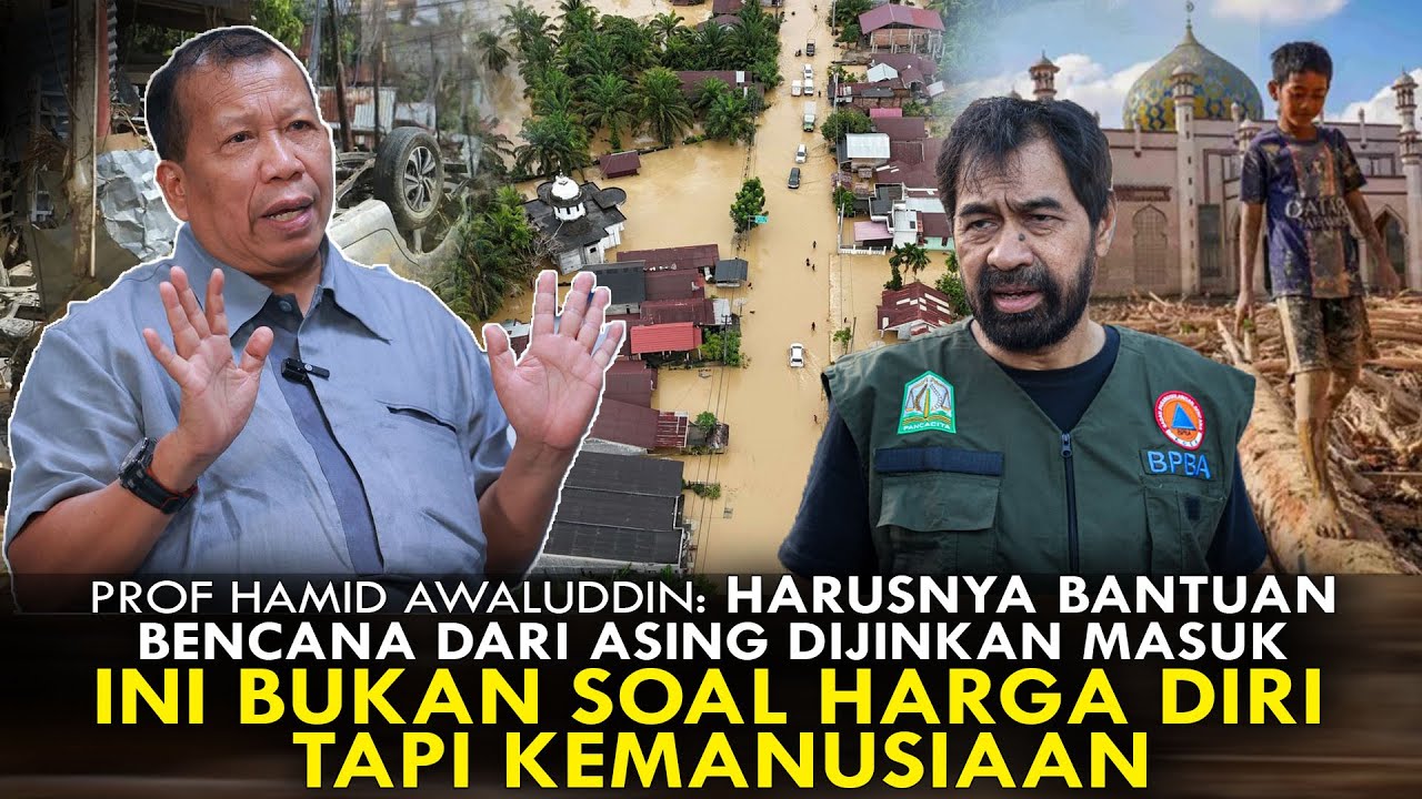 PROF HAMID AWALUDDIN: HARUSNYA BANTUAN BENCANA DARI ASING DIJINKAN MASUK. INI SOAL KEMANUSIAAN