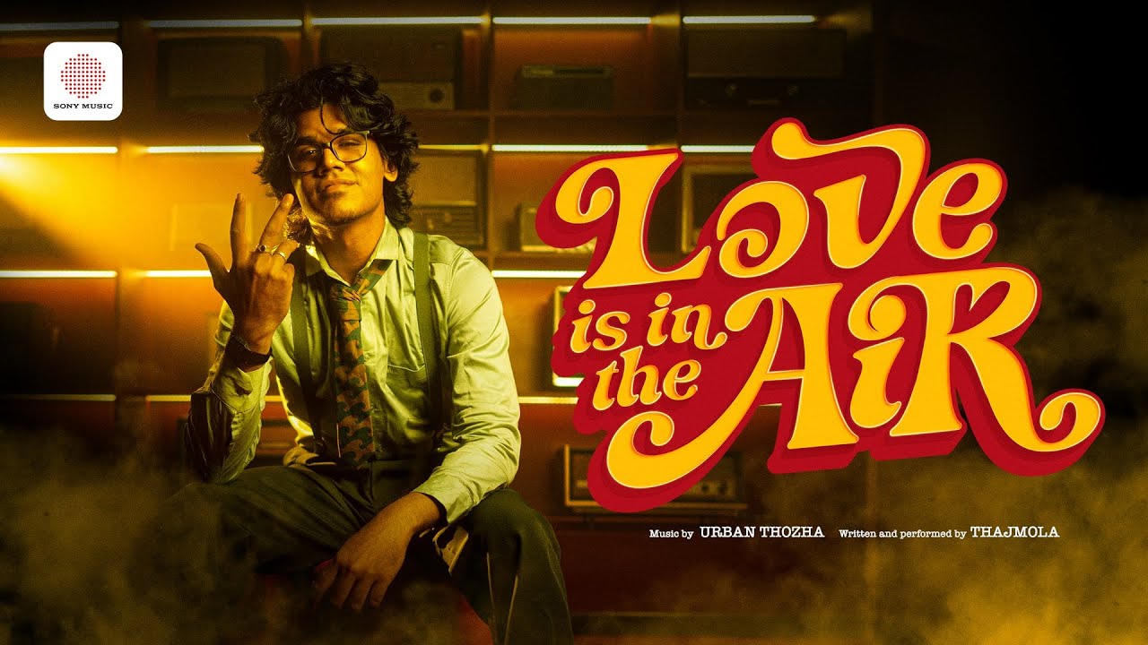 LOVE IS IN THE AIR - MUSIC VIDEO | THAJMOLA | URBAN THOZHA | KEN ROYSON
