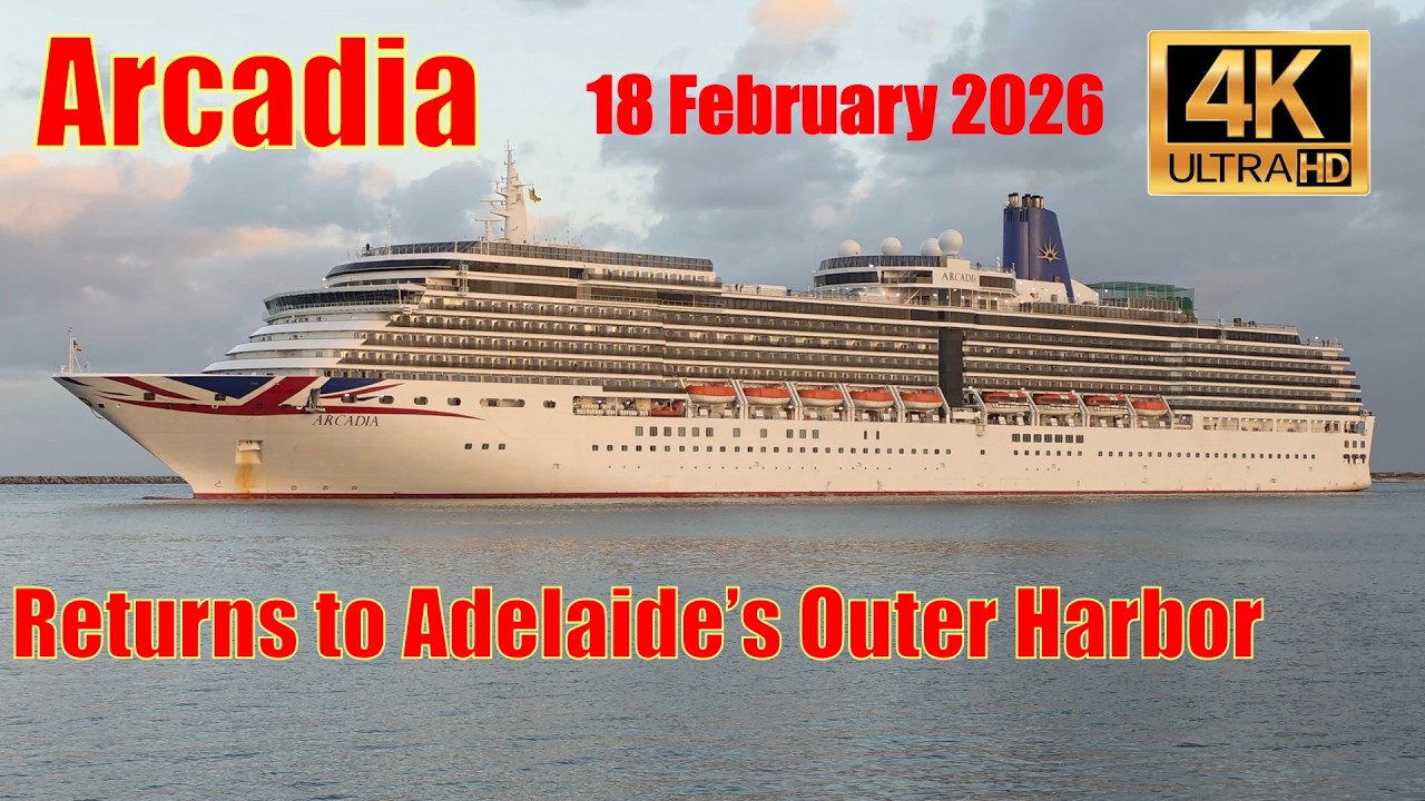 Arcadia returns to Outer Harbor Adelaide 18 Feb 2026