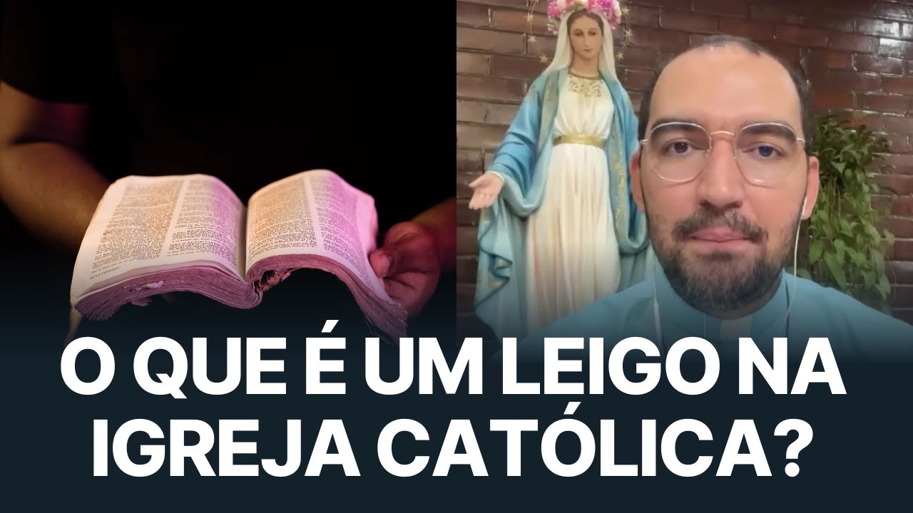 O QUE É UM LEIGO NA IGREJA CATÓLICA | Pe. Gabriel Vila Verde