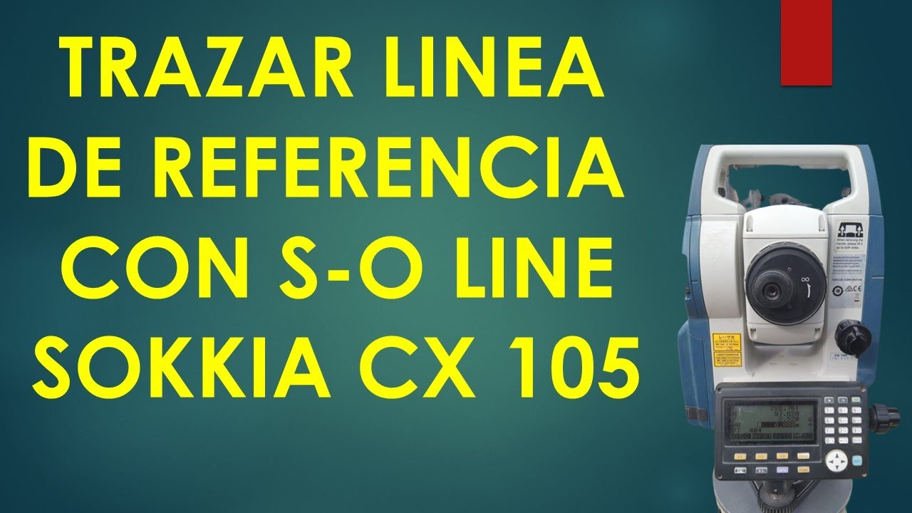 TRAZANDO LINEA DE REFERENCIA CON S-O LINE EN ESTACIÓN TOTAL SOKKIA CX 105