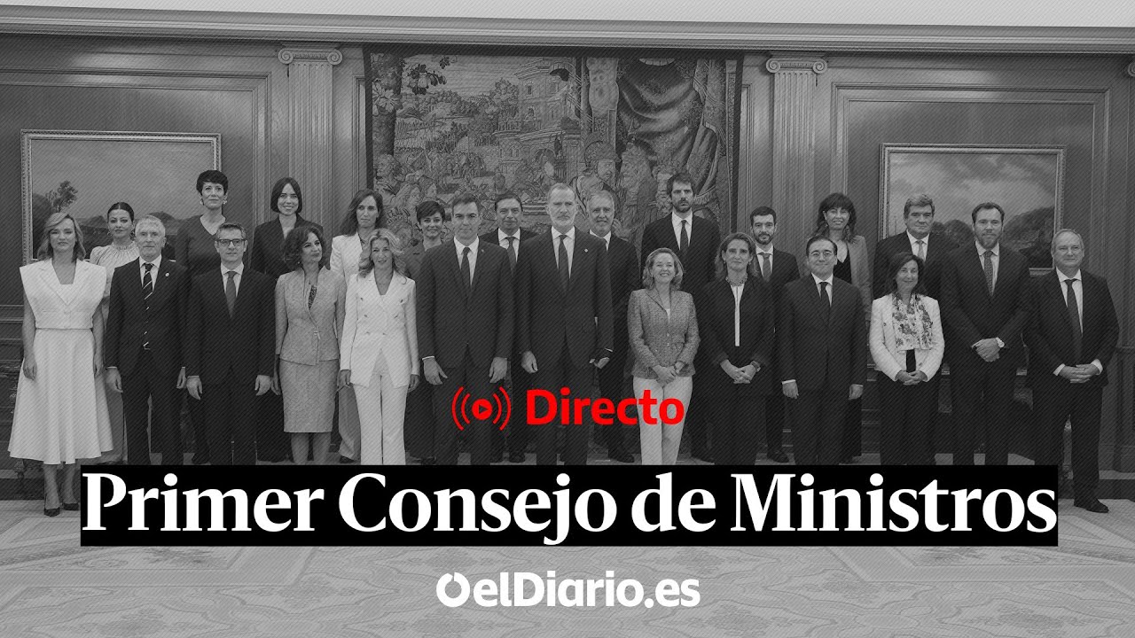 🔴 DIRECTO | El nuevo Gobierno celebra su primer Consejo de Ministros