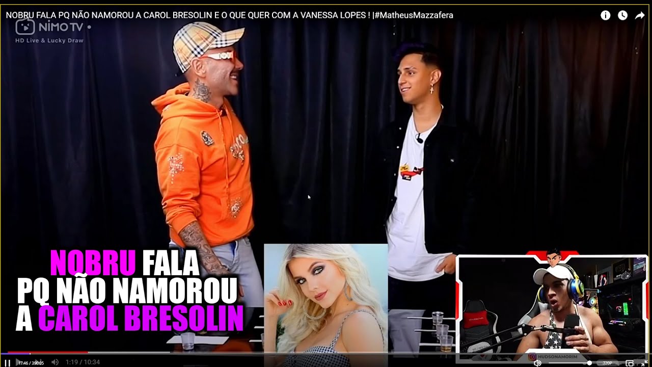 REACT DO HUDSON - NOBRU FALA PQ NÃO NAMOROU A CAROL BRESOLIN E O QUE QUER COM A VANESSA LOPES !