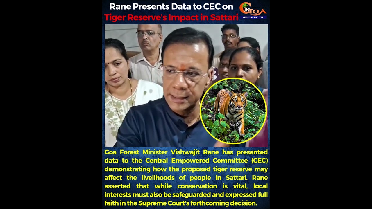 Rane Presents Data to CEC on Tiger Reserve&rsquo;s Impact in Sattari