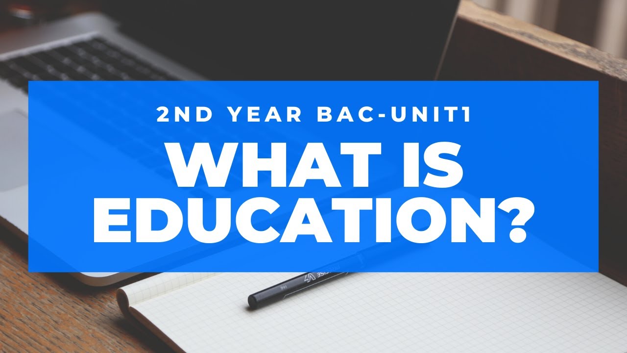 2nd Year Bac-Unit 1: Education Definition