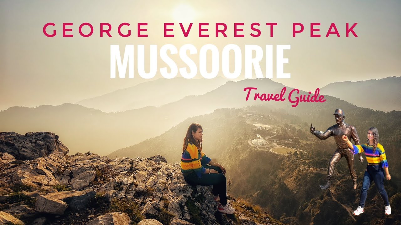 Mussoorie George Everest | George Everest Peak | George Everest House | Mussoorie Travel