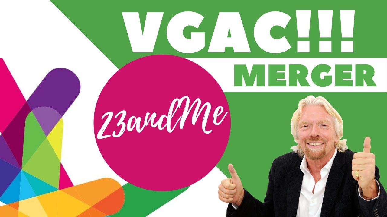 VGAC + 23andMe -- VGAC Puts On Their Big Boy Genes --Merger News