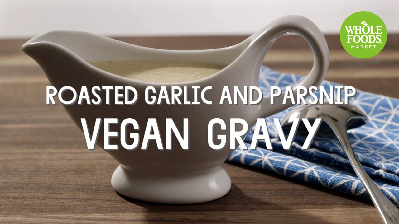 Roasted Garlic and Parsnip Vegan Gravy | Special Diet Recipes |  Whole Foods Market
