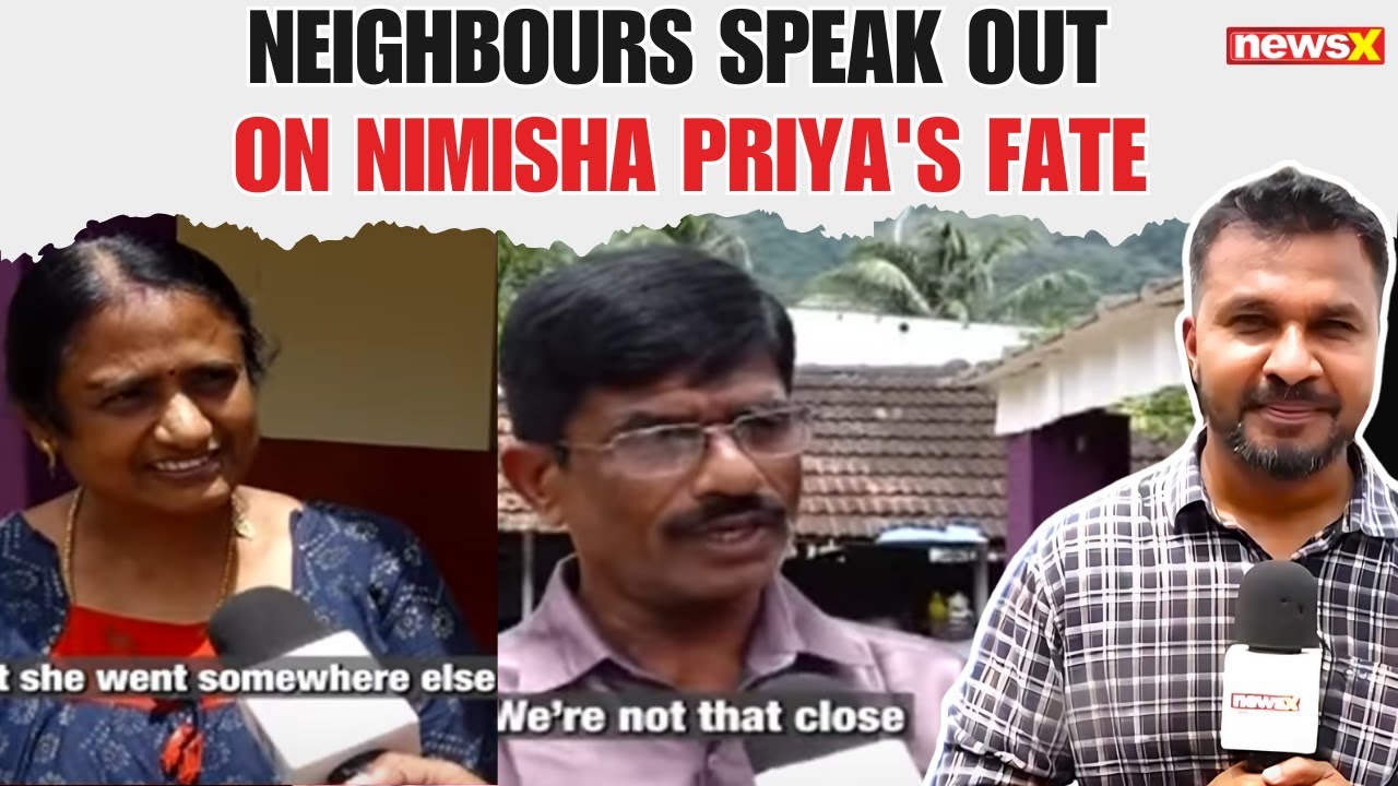 Exclusive : Neighbours Speak Out on Nimisha Priya Ahead of Yemen Execution