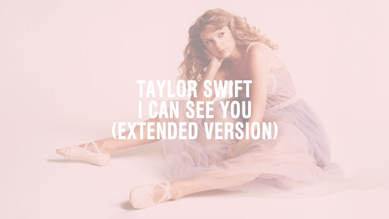 Taylor Swift - I Can See You (Extended Version)
