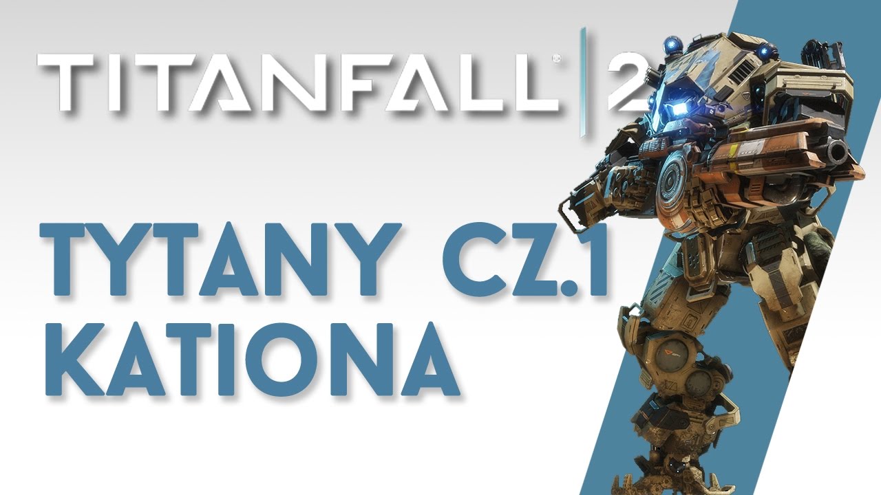 TITANFALL 2 | Tytany cz.1 - Kationa