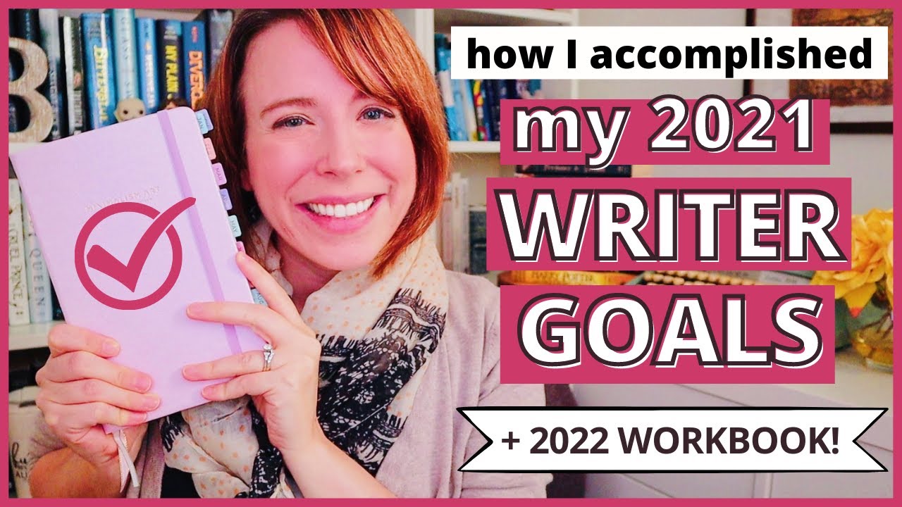 ✅ MY GOAL SETTING STRATEGY & WORKBOOK! (+ My 2021 Writer Goals Wrap Up)