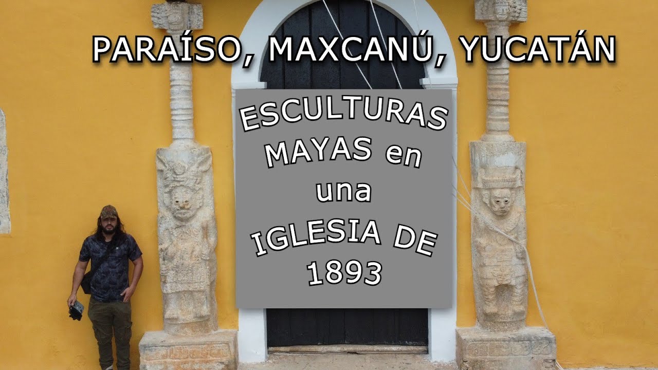 ESCULTURAS MAYAS EN iglesia,  RUINAS de HACIENDAS Y TEMPLOS MAYAS  EXPLORANDO YUCATÁN  PARAÍSO, MA