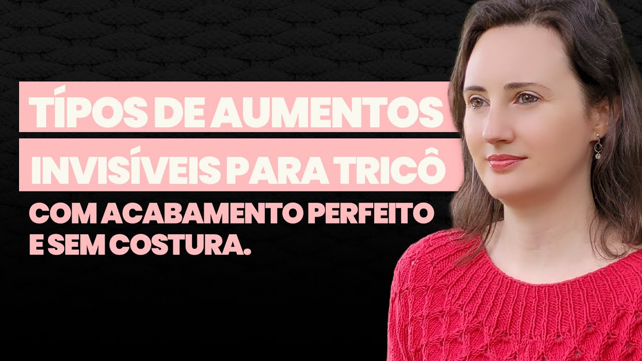 Como fazer aumentos invisíveis no tricô | Sandra Baroni