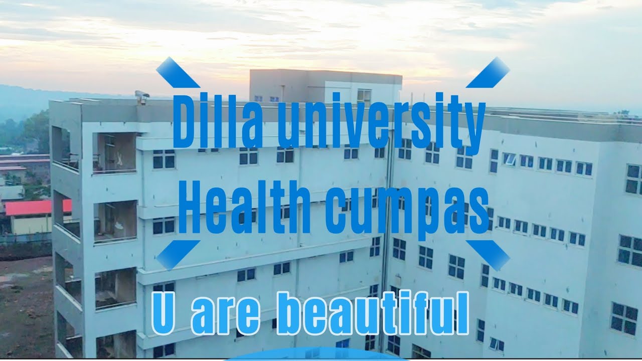 DILLA UNIVERSITY HEALTH CUMPAS View