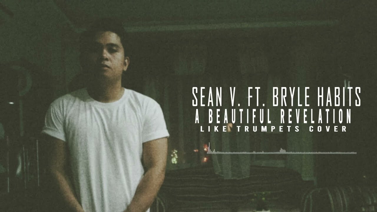 Like Trumpets - A Beautiful Revelation(Sean. V.  ft. Bryle Habits cover)