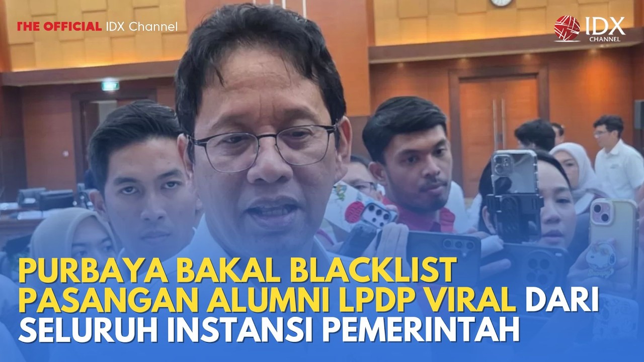 Purbaya Bakal Blacklist Pasangan Alumni LPDP Viral dari Seluruh Instansi Pemerintah | IDXC UPDATE