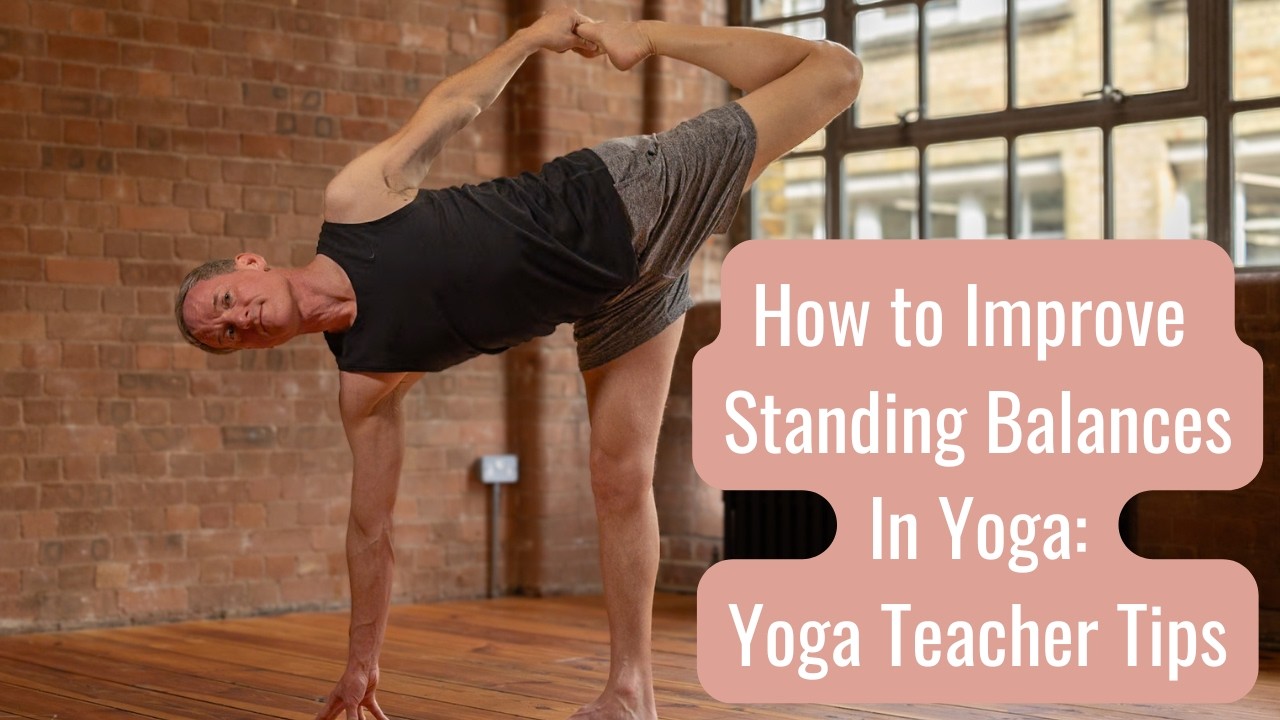 Discover How to Improve Standing Balances in Yoga | Yoga Teacher Tips & Techniques #47