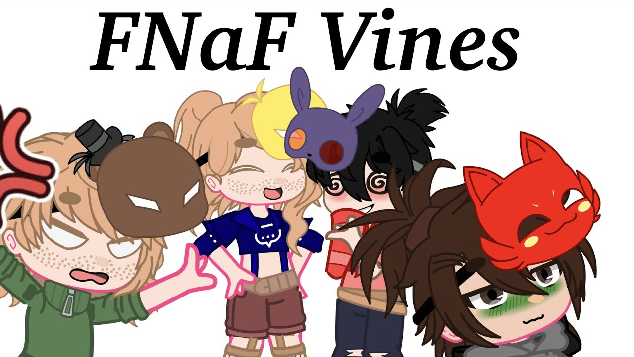 FNaF Vines/ GC/ KitKat_FNaF/ Enjoy!
