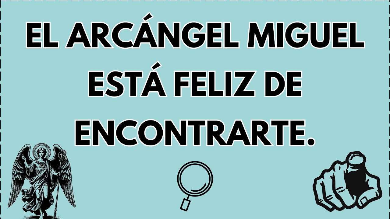 ¿Por qué el Arcángel Miguel te buscó toda la semana?  Por fin te encontró—no lo ignores...