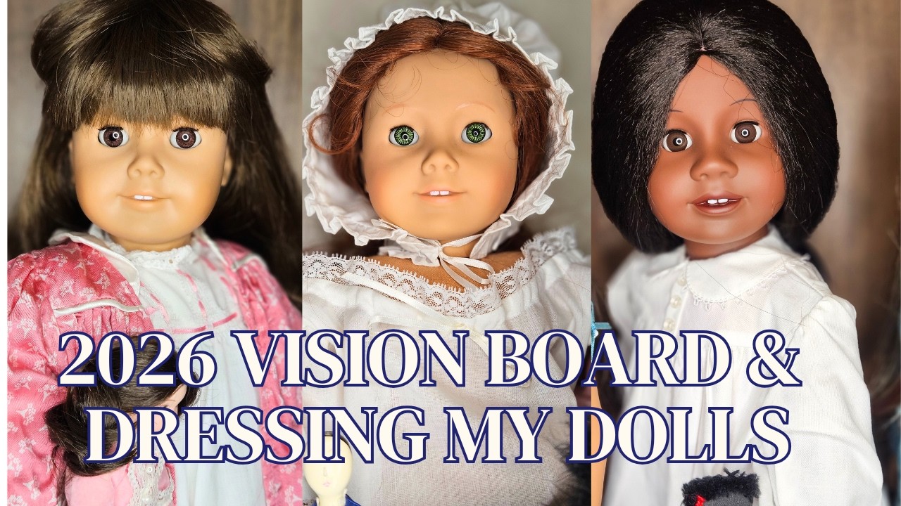 Dressing my dolls in jammies & 2026 American Girl vision board