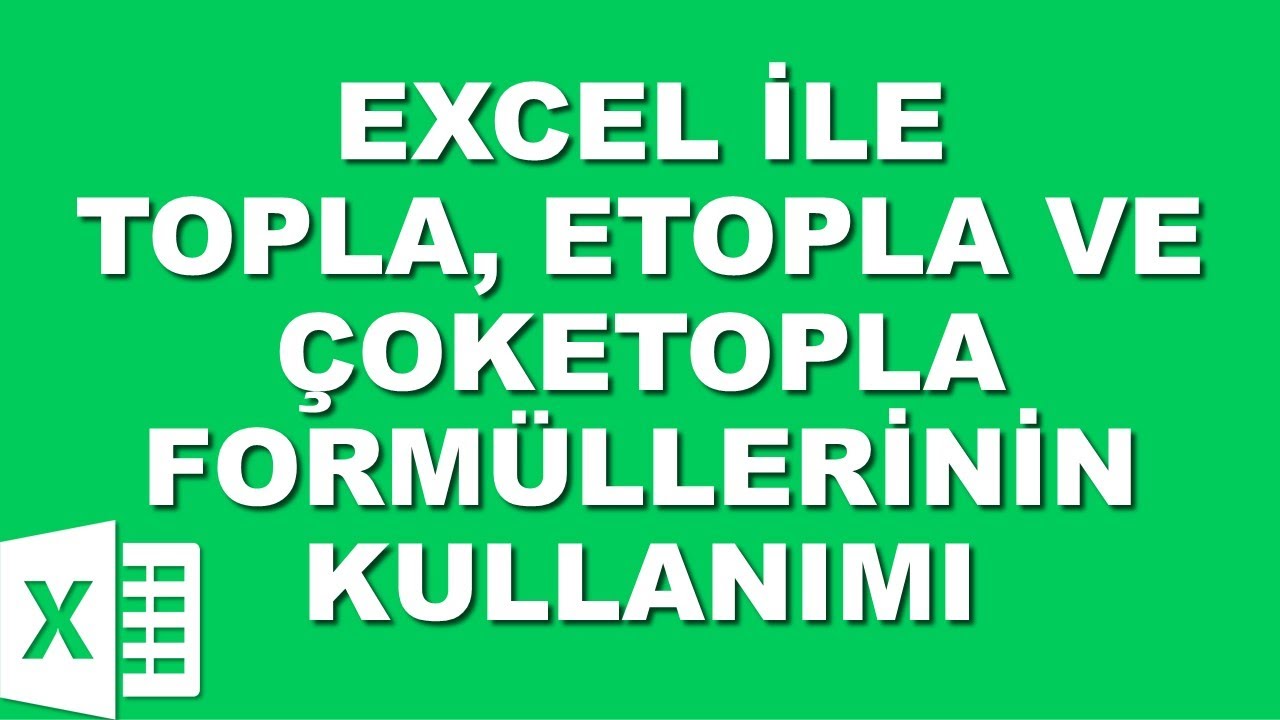 EXCEL İLE TOPLA - ETOPLA - ÇOKETOPLA FORMÜLLERİ KULLANIMI
