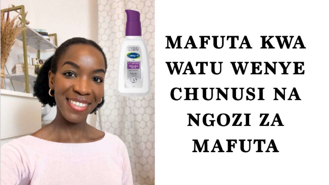 MAFUTA 5 MAZURI KWA WATU WENYE CHUNUSI NA KWA NGOZI ZA MAFUTA/best moisturizer for oily skin