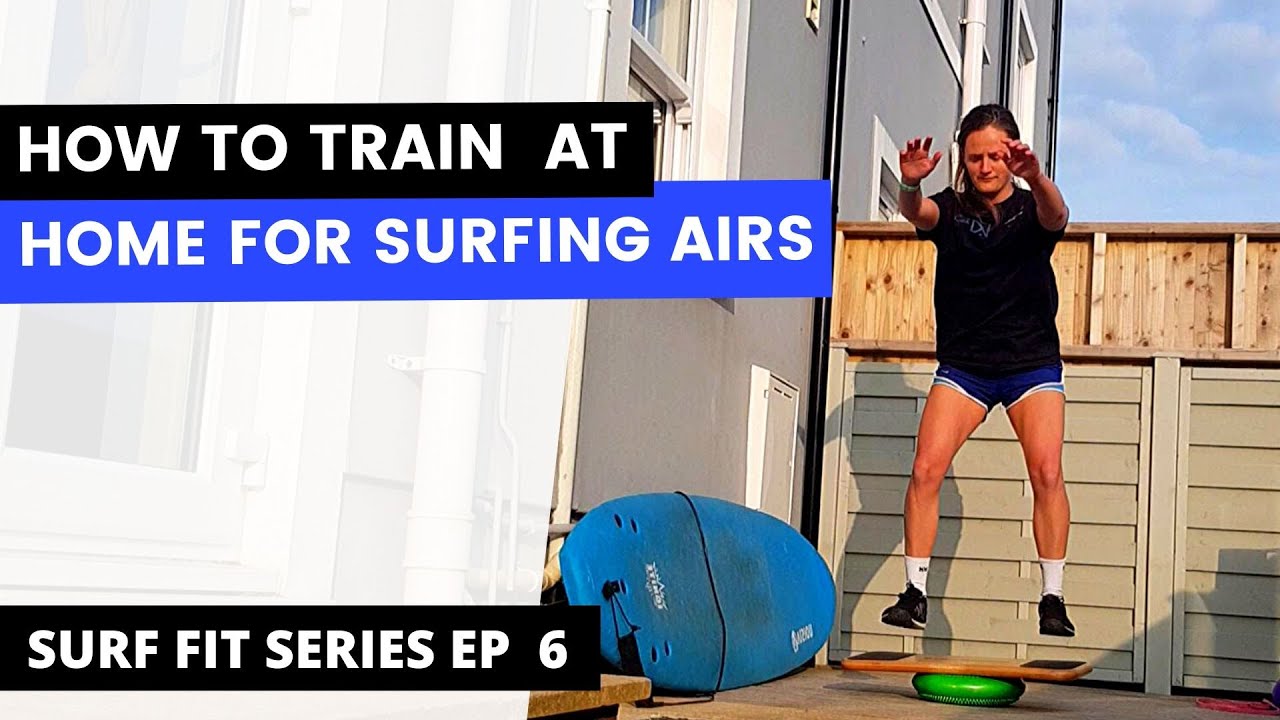 HOME WORKOUT for SURFING AIRS - Covering Theory & Practical (Ep 6 Surf Fit Series)
