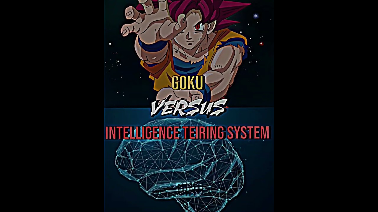 Goku VS Intelligence teiring system