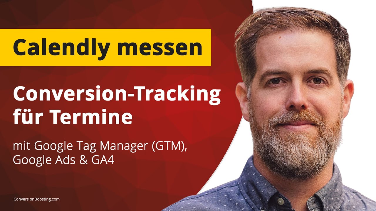 Calendly Conversion Tracking - Anleitung: 3 Wege, um Termine mit GTM, Google Ads & GA4 zu messen