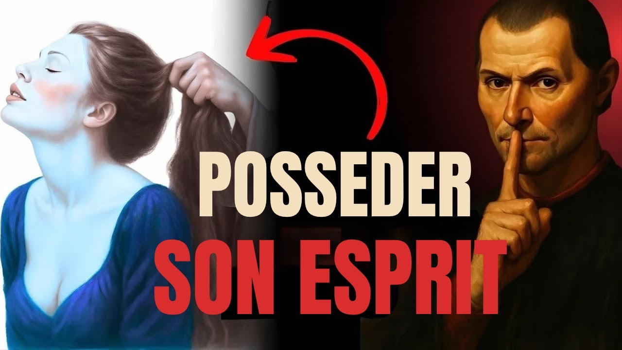 3 Phases Psychologiques pour Posséder l’Esprit d’une Femme (Machiavel)