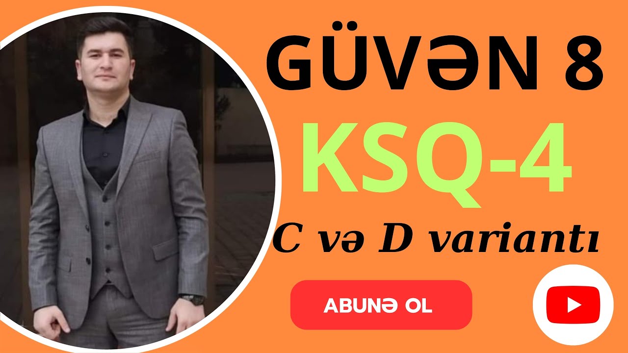 GÜVƏN 8 -ci SİNİF KSQ-4 ( Cvə D ) Variantı Bütün testlərin izahı.