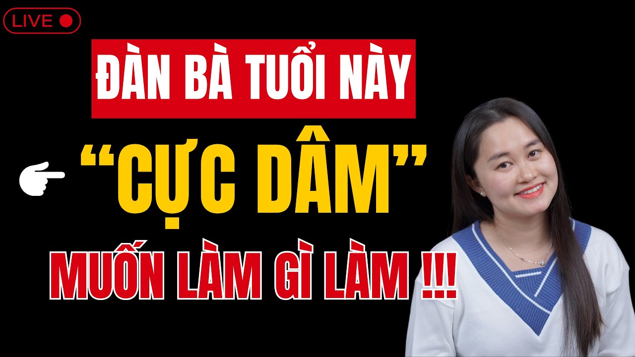 🔴 [Trực Tiếp] ĐÀN BÀ tuổi này 