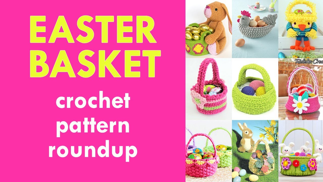 Easter Baskets Crochet Pattern Roundup - Crochet Patterns To Make For Easter! (Part 1).