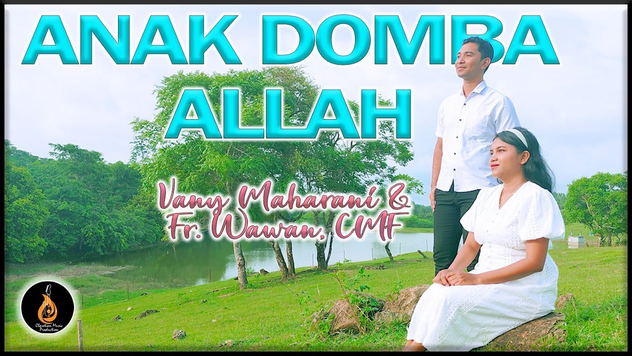 ANAK DOMBA ALLAH (P. YUSTIN GENOHON, SVD) - VANY MAHARANI & FR. WAWAN, CMF