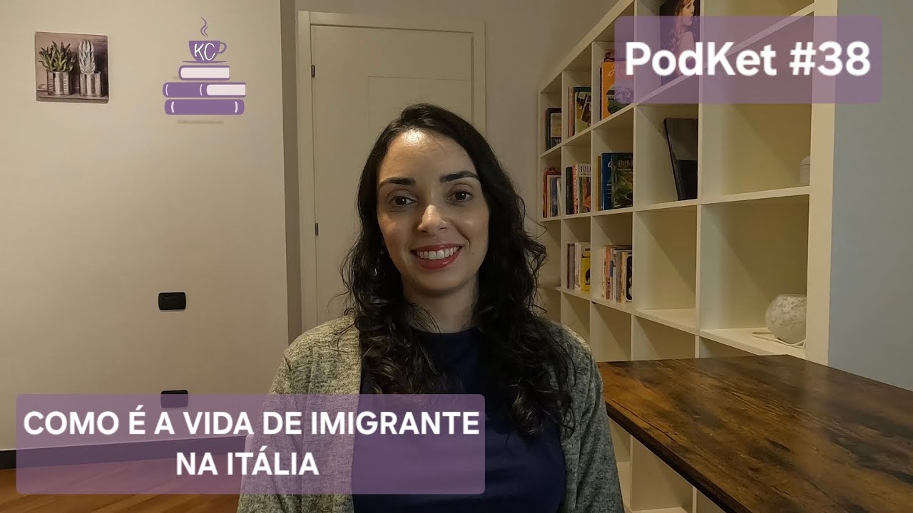 Como é a Vida de Imigrante na Itália - PodKet #38