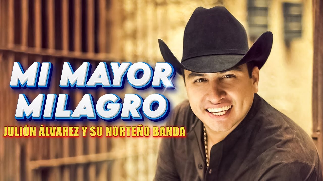 MI MAYOR MILAGRO || (Julión Álvarez) #juliónálvarez #mimayormilagro