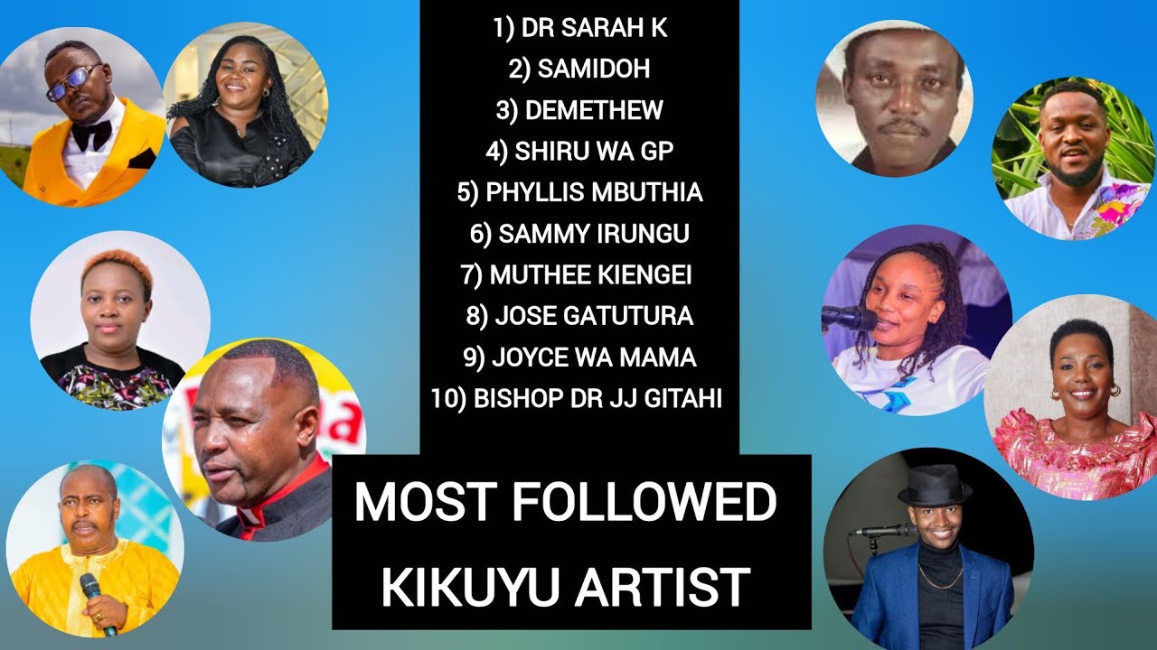 Top 10 Followed Kikuyu Artist on YouTube | drsarahk,samidoh,kiengei,Sammy irungu,mashete,joycewamama