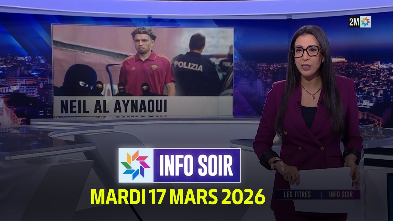 Info Soir : Mardi 17 Mars 2026