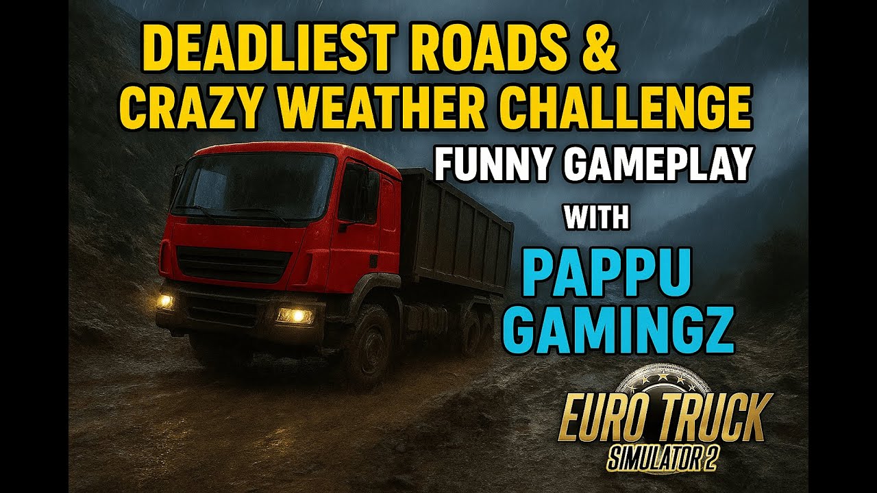 Euro Truck Simulator 2: Deadliest Roads & Crazy Weather Challenge | Funny Gameplay with PappuGamingZ