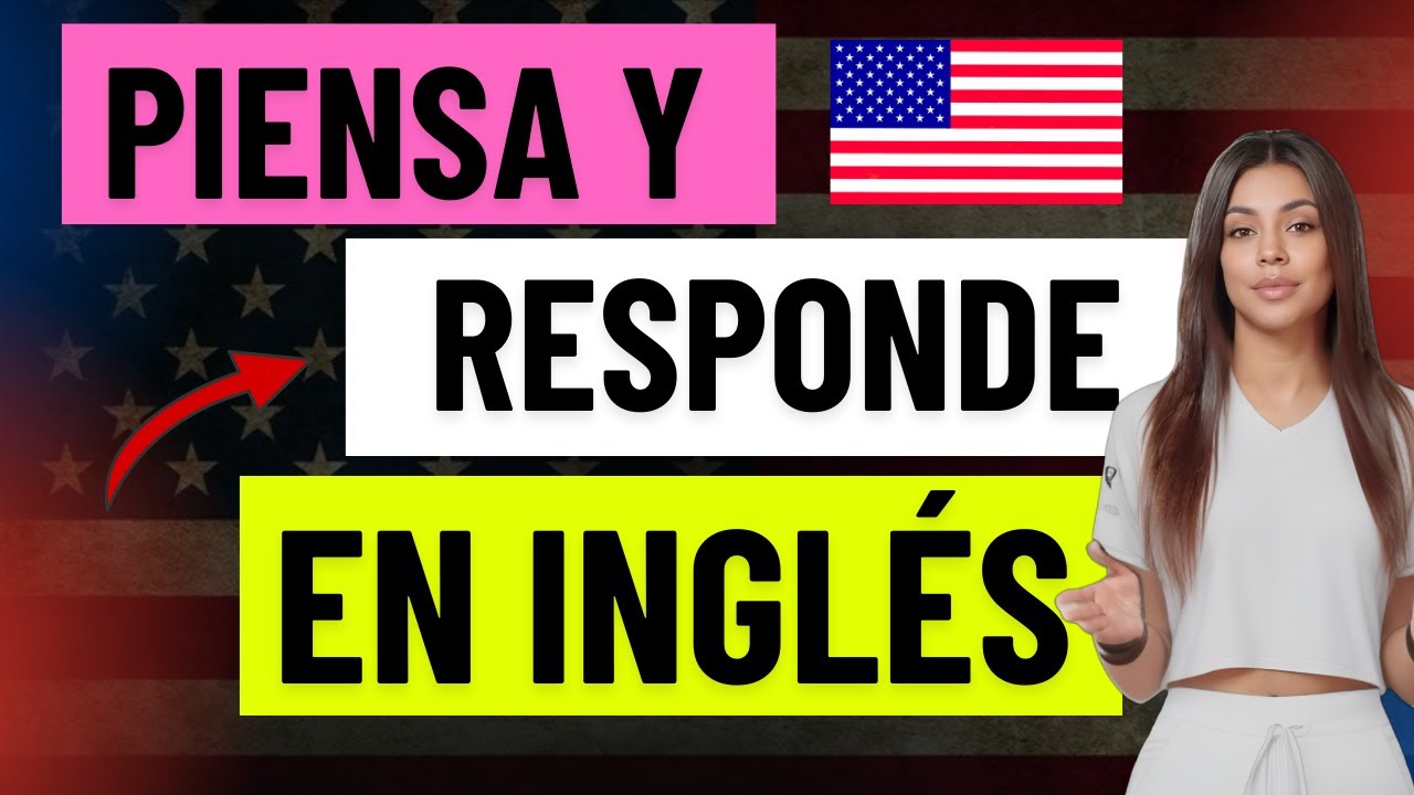 Piensa y responde en inglés 🔥🗣️ | Método práctico