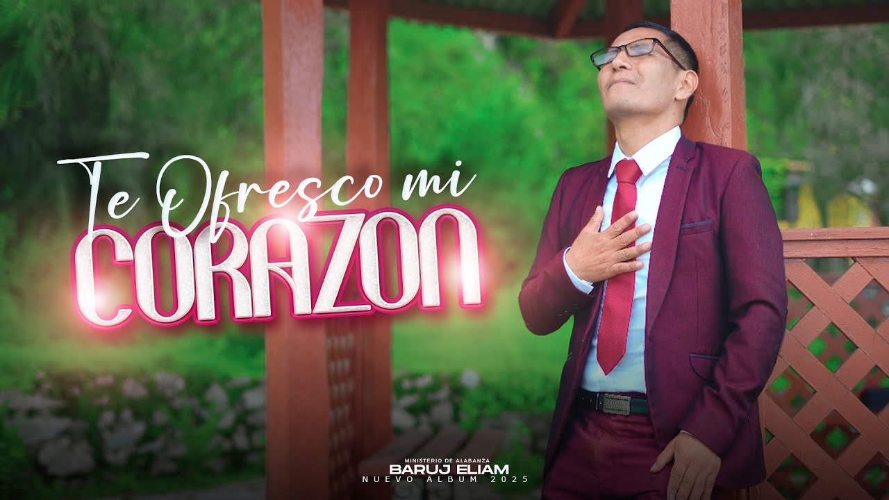 TE OFREZCO MI CORAZÓN // MINISTERIO BARUJ ELIAM // VIDEO OFICIAL 2025