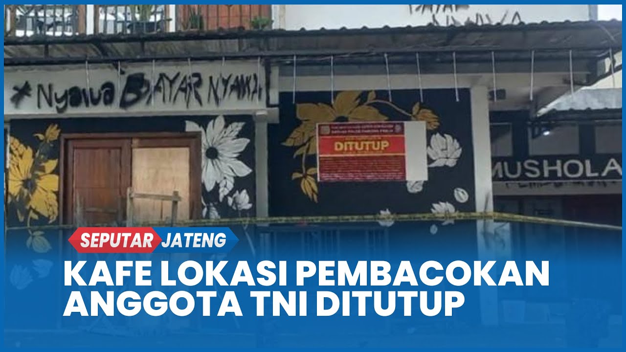 Update Kafe Shaka Lokasi Pembacokan Anggota TNI Kodim Wonosobo Ditutup, Izin Tak Sesuai
