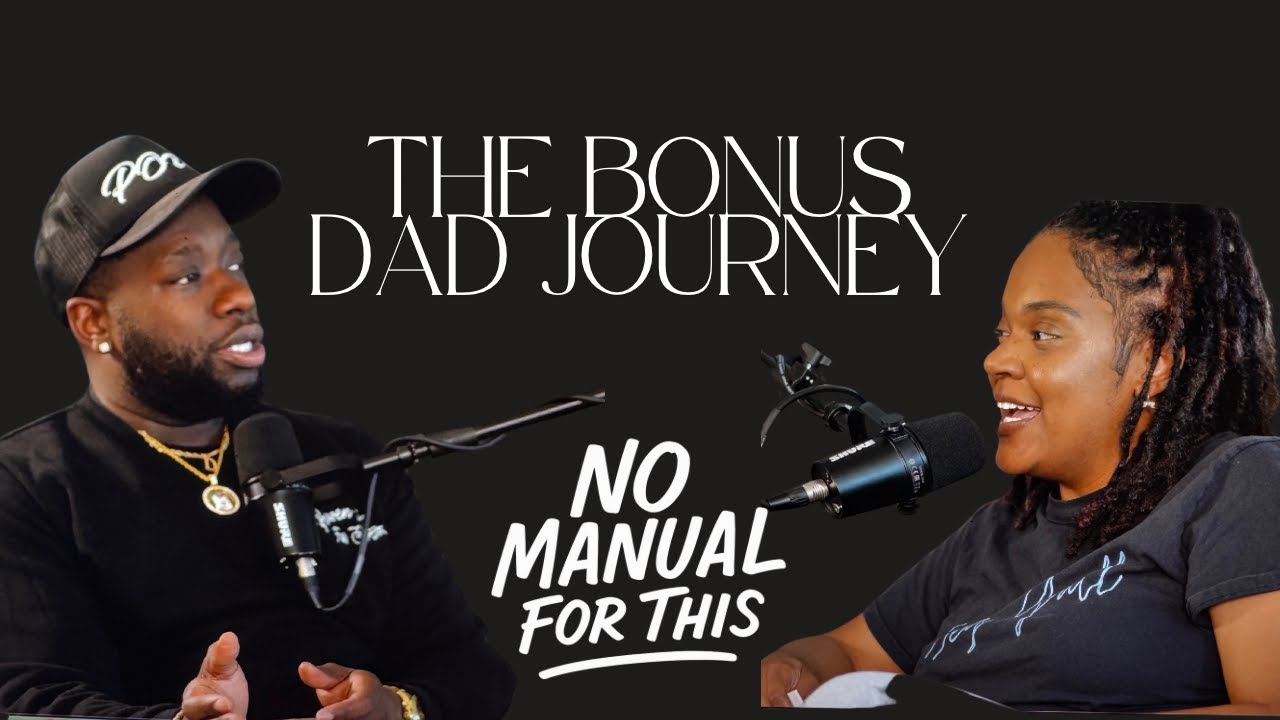 He Didn&rsquo;t Have To, But He Did: The Bonus Dad Journey| #nomanunalforthis S2 Eps. 5