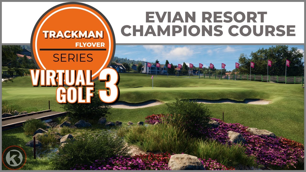 Trackman Virtual Golf 3 Course Flyover - Evian Resort Golf Club - Champions Course