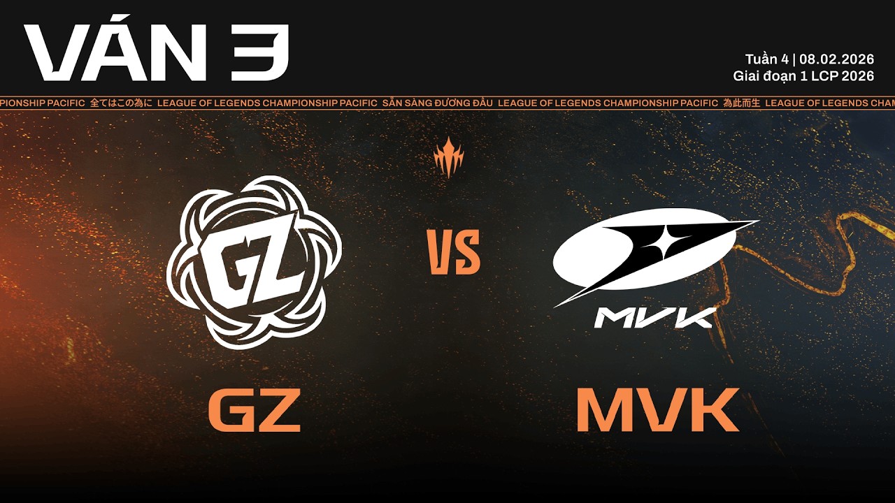 GZ vs MVK | Ván 3 | Vòng Bảng Giai Đoạn 1 LCP 2026